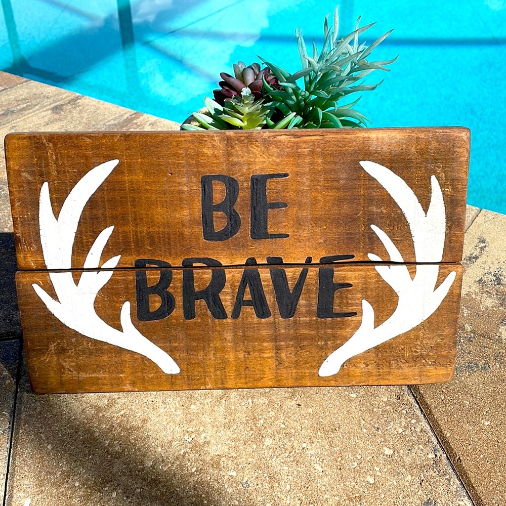 Be Brave Wooden Sign